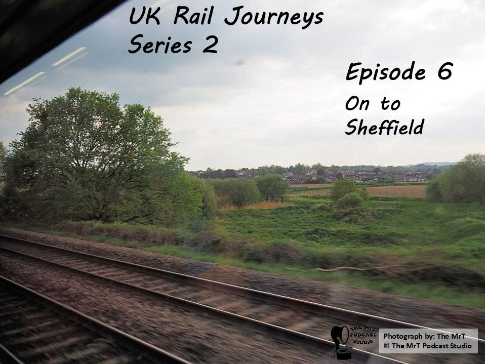 UKRJ S2 Ep 06 On to Sheffield